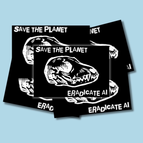 Save the Planet Eradicate AI Anti AI Charity Sticker
