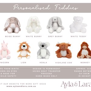 May include: A collection of personalized plush toys, including a beige bunny, white bunny, grey bunny, white teddy bear, unicorn, lion, koala, highland cow, and monkey. The toys are all approximately 24-30 inches tall and are safe for children from birth. The text "Personalised Teddies" is at the top of the image. The text "Ayla & Lara" is at the bottom of the image.