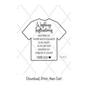 May include: A printable template for a clothing care label in the shape of a t-shirt. The label includes instructions for washing, drying, and ironing. The text reads "Washing Instructions: Wash inside out, Machine wash in cold water, Do not bleach, Do not dry clean, Iron inside out, Tumble dry at low heat, Thank you!"