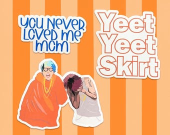 May include: Three die-cut stickers featuring a blue text graphic reading 'YOU NEVER LOVED ME MCM', a white and orange text graphic reading 'Yeet Yeet SKIRT', and an illustration of two figures, one with blue hair and one with pink hair.