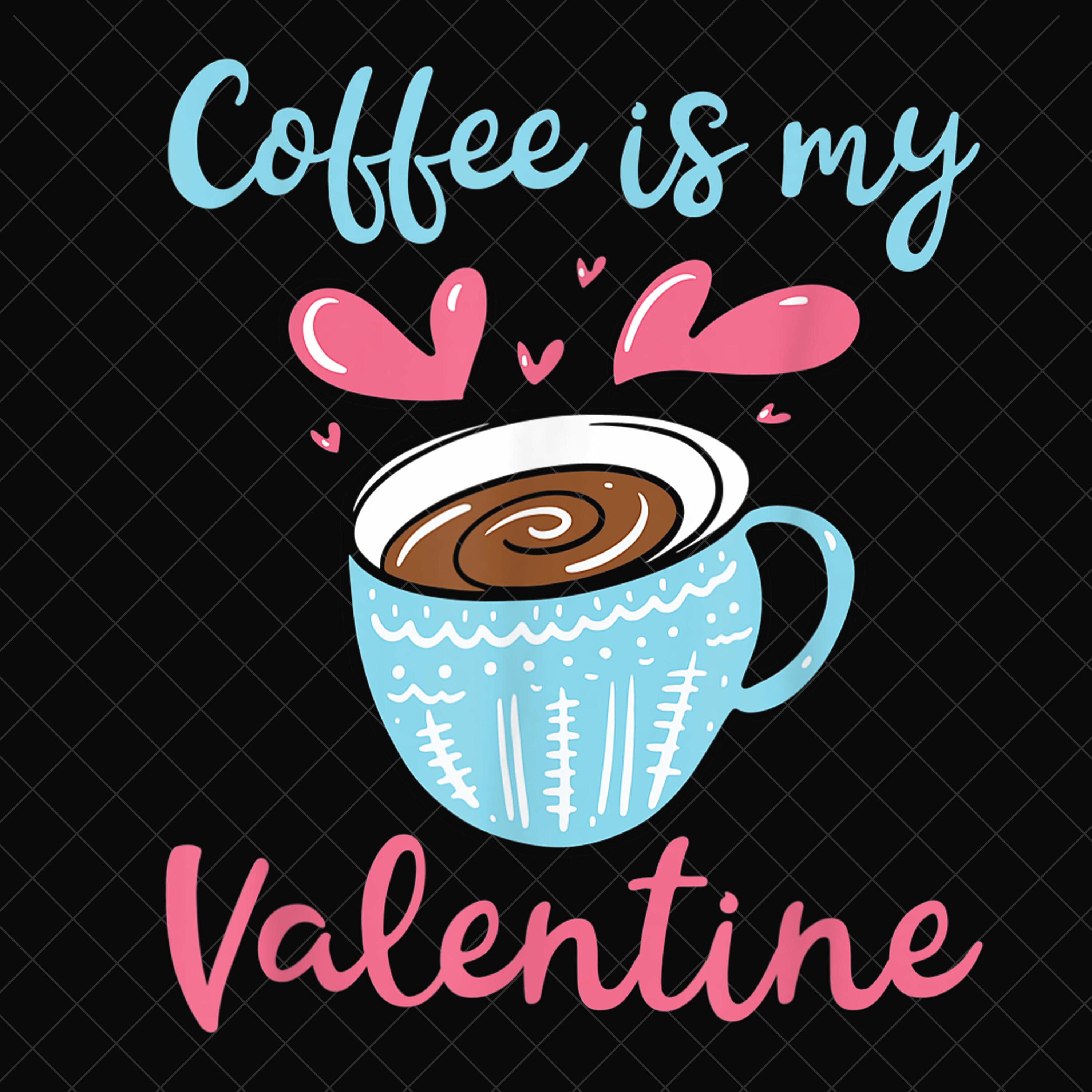 Bundle 27 Coffee Is My Valentine PNG Coffee Valentine Png Etsy