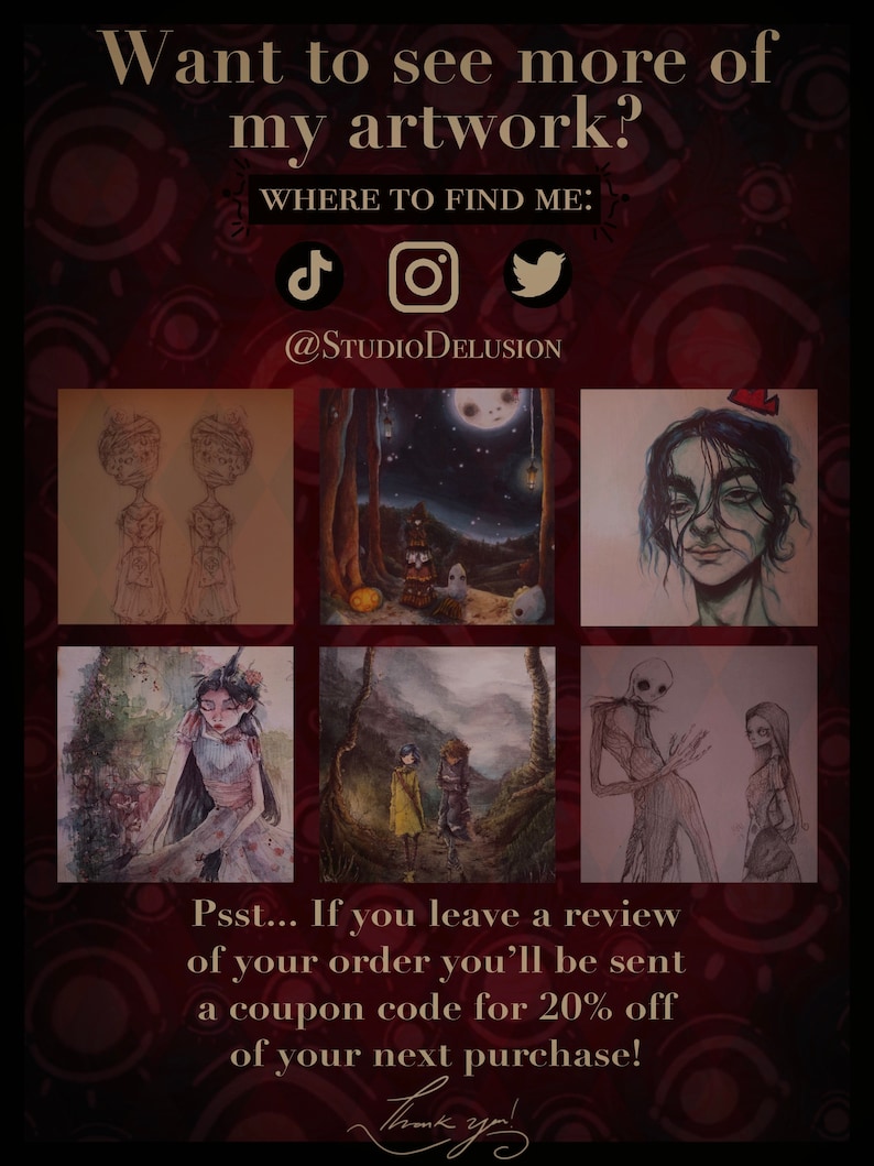 May include: A digital art collage featuring various illustrations in different styles. The collage includes a forest scene with a glowing moon, a portrait of a person with a red butterfly, a woman in a forest, a couple walking in a forest, and a pair of figures in a dark setting. The text "Want to see more of my artwork?" and "WHERE TO FIND ME: @STUDIODELUSION" is displayed at the top of the collage. The text "Psst... If you leave a review of your order you'll be sent a coupon code for 20% off of your next purchase!" is displayed at the bottom of the collage.