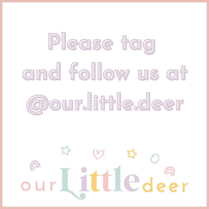 May include: A pink and white graphic with the text "Please tag and follow us at @our.little.deer" and the text "our little deer" in colorful letters with a rainbow, stars, and hearts.
