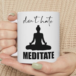 Yoga Mug, Yoga Gifts for Her, Yoga Teacher Gift, Don't Hate Meditate, Motivational Mug, Namaste Mug, Yoga Meditation Mug, Inspirational Mug