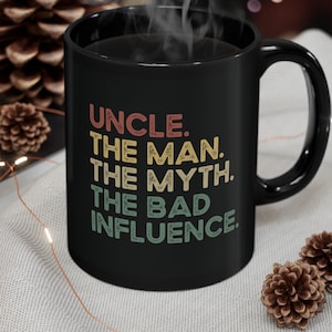 Uncle Mug, Personalized Uncle Gift, Uncle The Man The Myth The Bad Influence, Funny Gift for Uncle, Uncle Cup, Uncle Coffee Mug, Uncle Gifts