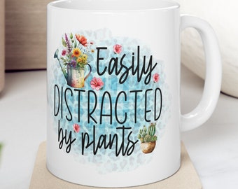 Plant Mug, Plant Lover Gift, Gardening Mug, Plant Dad, Plant Mom Gift, Cactus Mug, Easily Distracted by Plants, Funny Plant Coffee Mug