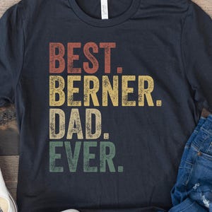 Bernese Mountain Dog, Berner Dad Shirt, Best Berner Dad Ever, Bernese Dog Owner Shirt, Funny Gift for Dog Lover, Retro Vintage Dog Dad Shirt