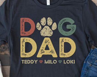 Dog Dad Shirt with Dog Names, Personalized Gift for Dog Dad, Custom Dog Dad Shirt with Pet Names, Dog Owner Shirt, Dog Lover Fathers Day Tee