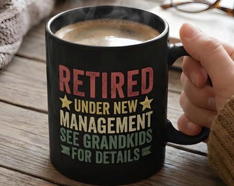 Retired Under New Management Coffee Mug | Funny Retirement Gift for Grandpa and Grandma