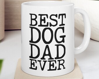 Best Dog Dad Ever Coffee Mug, Father's Day Gift