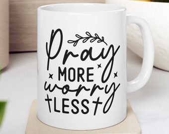 Christian Mug, Christian Coffee Mug, Catholic Mug, Bible Verse Mug, Christian Gift, Scripture Mug, Inspirational Mug, Pray More Worry Less