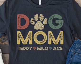 Dog Mom Shirt with Dog Names, Personalized Gift for Dog Mom, Custom Dog Mama Shirt with Pet Names, Dog Owner Shirt, Dog Lover Mothers Day