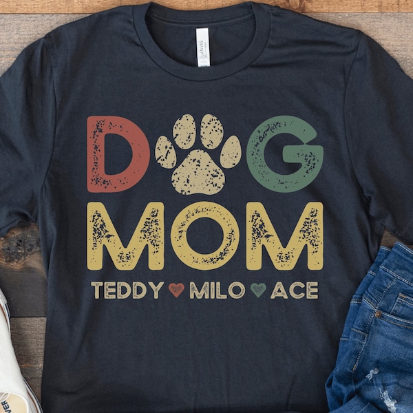 Dog Mom Shirt with Dog Names, Personalized Gift for Dog Mom, Custom Dog Mama Shirt with Pet Names, Dog Owner Shirt, Dog Lover Mothers Day