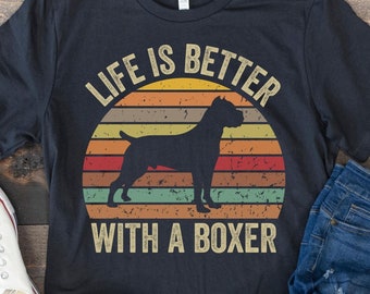 Boxer Dog Shirt, Boxer Dog Gifts, Dog Owner Gift, Dog Lover Shirt, Funny Boxer Shirt, Life is Better With a Boxer, Retro Vintage Dog Shirt