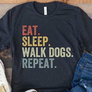 Koszulka dla psa, Eat Sleep Walk Dogs Repeat, Koszulka dla psa, Zabawny prezent dla osoby wyprowadzającej psa, Prezent dla opiekuna psa, Koszulka dla miłośnika psów, Zabawny T-shirt dla psa