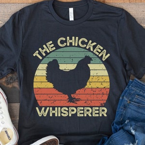 Chicken Shirt, Funny Gift for Chicken Lover, Chicken Mom Shirt, Vegan Shirt, Farm Animal Shirt, Retro Vintage Farmer, The Chickens Whisperer