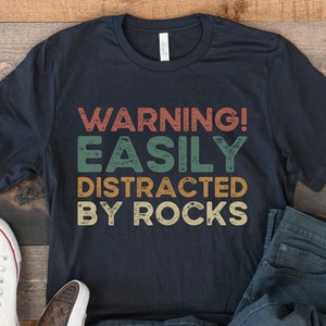 Geology Shirt, Easily Distracted by Rocks, Funny Gift for Geologist, Science Shirt, Geology Gifts, Rock Mineral Collector Tee, Retro Vintage