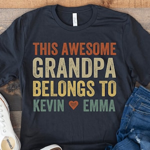 Personalized Grandpa Shirt, Grandpa Shirt With Grandkids Names, Personalized Gifts for Grandparents, This Awesome Grandpa Belongs To Custom