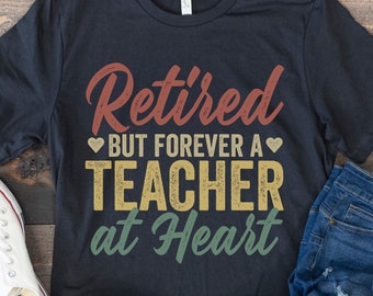 Retired Teacher Shirt, Retirement Gift for School Teacher, Funny Retiring Teacher, Teacher Retirement Gift, Retired but Forever a Teacher