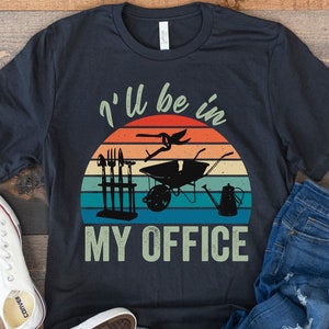 Plant Shirt, I&#39;ll Be in My Office Garden Shirt, Botanical Shirt, Plant Lover Mom, Plant Mama, Funny Gift for Gardener, Retro Gardening Shirt
