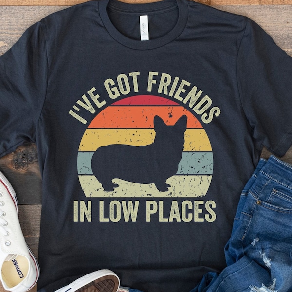 Corgi Shirt, Funny Gift for Corgi Lover, Retro Vintage Corgi, Corgi Mom, Pembroke Welsh Corgi, Corgi Dog Tee, I've Got Friends In Low Places