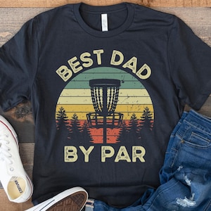 Disc Golf Shirt, Best Dad by Par, Disc Golf Dad, Golf Gifts for Men, Disc Golf Gifts, Funny Disc Golf, Frisbee Golf Shirt, Fathers Day Golf