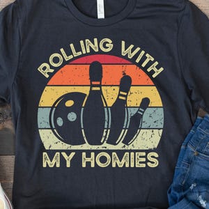 Bowling Shirt, Bowling Team, Funny Gift for Bowling Lover, Retro Vintage Bowling, Bowler Shirt, Rolling With My Homies, Custom Bowling Shirt