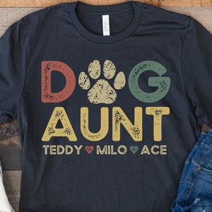 Dog Aunt Shirt with Dog Names, Personalized Gift for Dog Aunt, Custom Dog Aunt Shirt with Pet Names, Dog Owner Shirt, Dog Lover Mothers Day