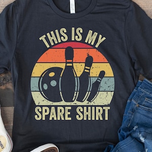 Bowling Shirt, Funny Bowling Party, Bowler Shirt, Retro Vintage Bowling, Gift for Bowling Lover, Bowling Team Shirts, This is My Spare Shirt