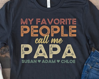 Grandpa Shirt with Grandkids Names, Personalized Grandpa Shirt, Custom Grandpa Gift, My Favorite People Call Me Papa, Grandfather Kids Names