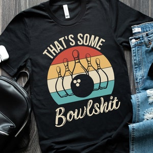 Bowling Shirt, Funny Bowling Shirt, Bowler Shirt, Retro Bowling Tee, Gift for Bowling Lover, Vintage Bowling Party Tee, That's Some Bowlshit