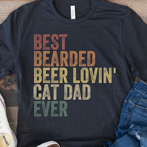 Best Bearded Beer Lovin&#39; Cat Dad Ever, Cat Dad Shirt, Funny Gift for Beer Lover, Cat Owner Gift, Bearded Dad Tee, Retro Vintage Father&#39;s Day