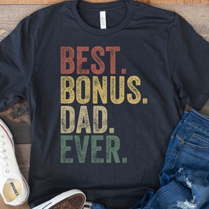 Bonus Dad Gift, Step Dad Gift, Best Bonus Dad Ever, Bonus Dad Shirt, Stepdad Shirt, Gifts for Step Dad, Stepfather Shirt, Fathers Day Shirt
