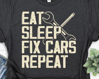 Mechanic Shirt, Mechanic Gifts for Men, Car Guy Shirt, Engineer Shirt, Funny Mechanic Shirt, Fathers Day Shirt, Eat Sleep Fix Cars Repeat