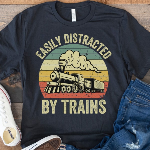 Easily Distracted by Trains, Gift for Train Lover, Train Shirt, Funny Train Shirt, Retro Vintage Train, Train Birthday Gifts for Men