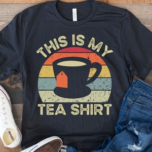 Chemise à thé, cadeau d’amoureux du thé, Ceci est ma chemise de thé, cadeaux de thé, Tea Party, chemise de thé drôle, cadeau pour buveur de thé, chemise sarcastique, rétro vintage