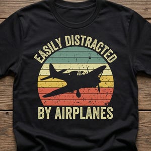 Easily Distracted by Airplanes, Retro Airplane Shirt, Pilot Gifts For Men, Vintage Aviation Gift