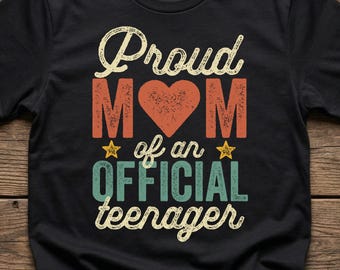 Proud Mom of Official Teenager Shirt | 13th Birthday Party Tee | Teen Boy Girl Gift