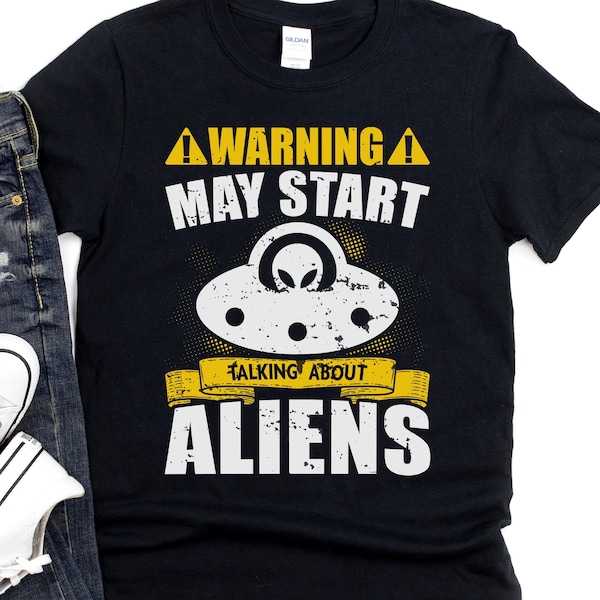 Alien Shirt, Ufo Shirt, Space Shirt, Alien T Shirt, Funny Alien Shirt, Astronomy Shirt, Science Shirt, May Start Talking About Aliens