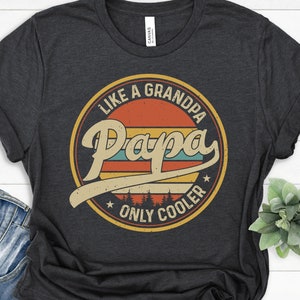 Papa Shirt, Grandpa Shirt, Papa Gifts, Fathers Day Shirt, Funny Papa Shirt, Gift for Grandpa, Grandpa Birthday, Like a Grandpa Only Cooler