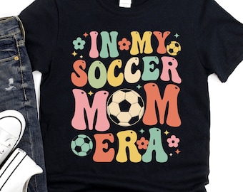 Soccer Mom Shirt, In My Soccer Mom Era, Sports Mom Shirt, Football Mom Shirt, Game Day Shirt, Soccer Mom Era, Funny Mothers Day Shirt