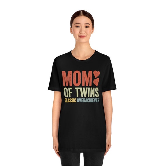Mother Of Twins Classic Over Achiever Vintage Twin Mom Shirt Mother Of Twins Classic Over Achiever Vintage Twin Mom Shirt
