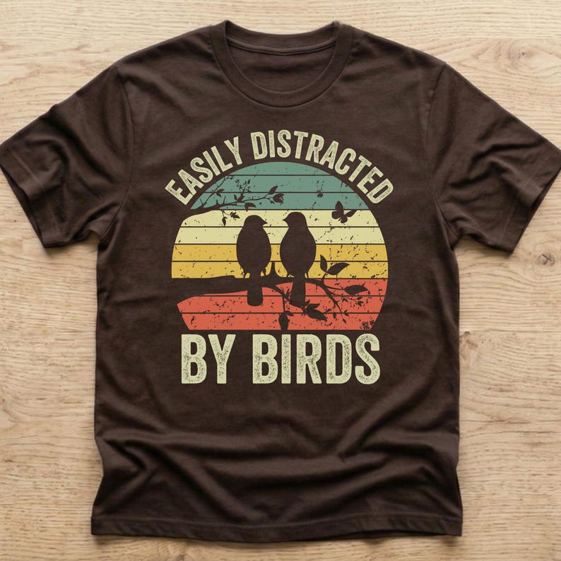 Easily Distracted By Birds, Bird Watching Shirt, Bird Nerd Gift Dark Chocolate