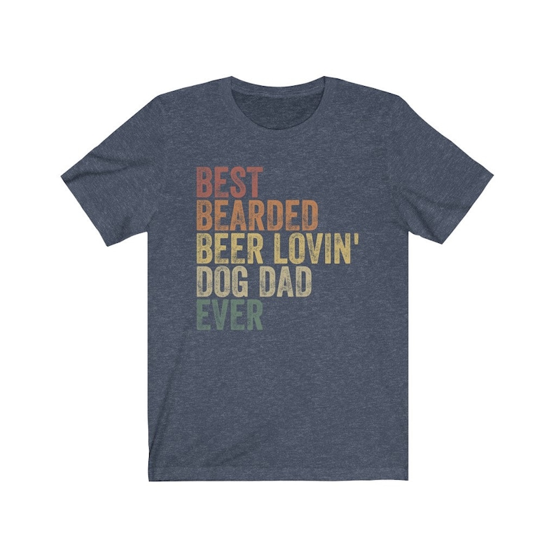Best Bearded Beer Lovin' Dog Dad Ever, Retro Vintage Dad Shirt, Funny Gift for Beer Lover, Dog Owner Shirt, Bearded Dad Tee, Father's Day Heather Navy