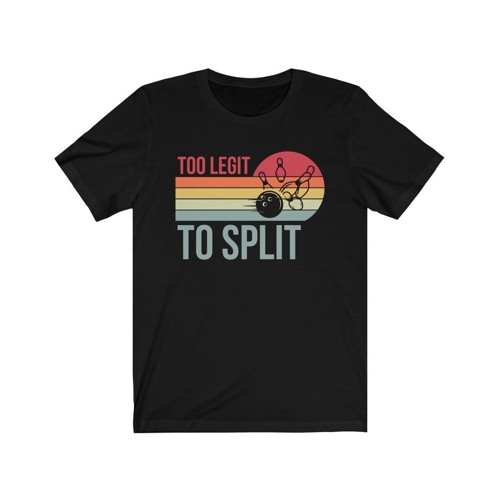 Too Legit to Split, Bowling Team Shirt, Funny Bowling Shirt