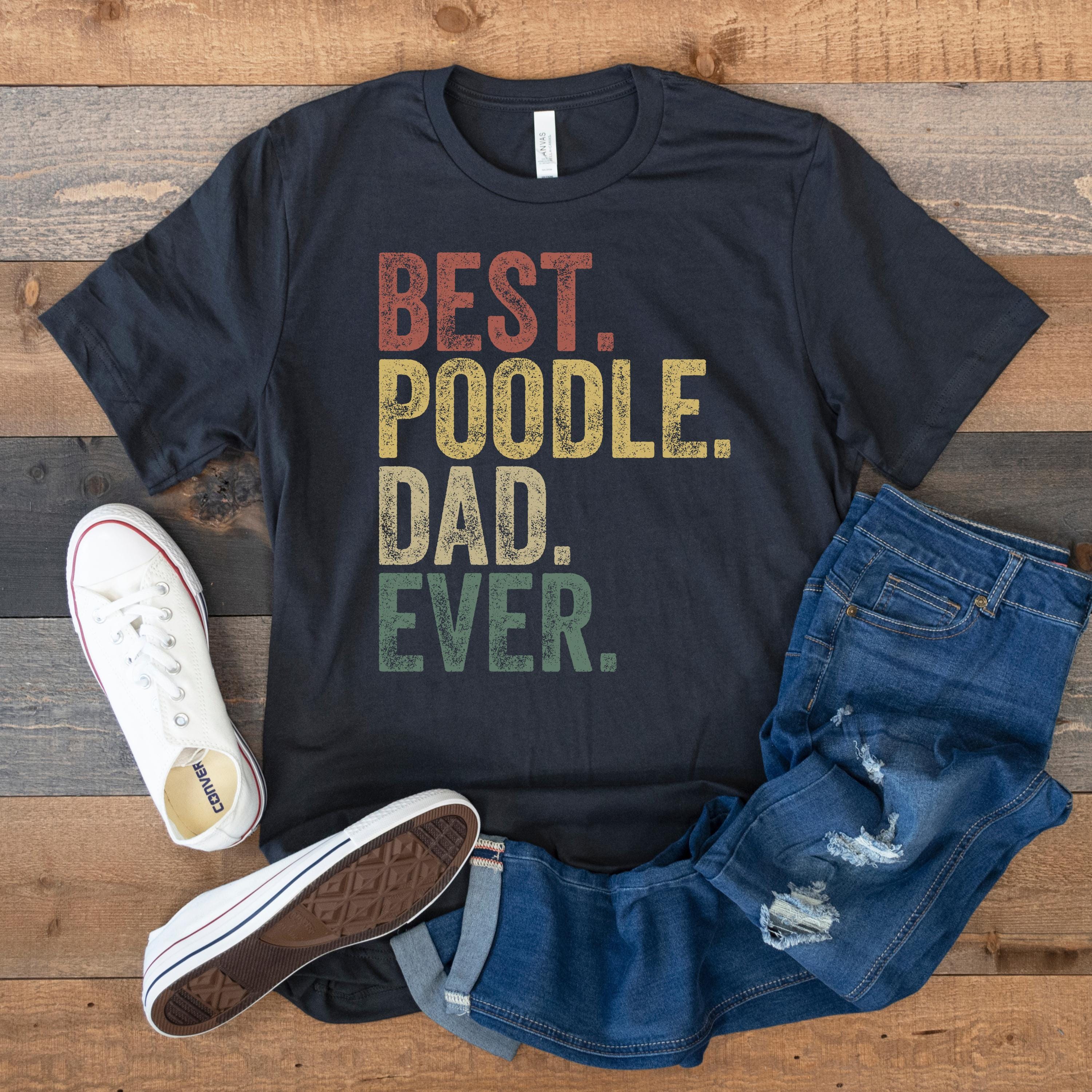 Poodle Dad Shirt, Best Poodle Dad Ever, Retro Vintage Poodle Dog, Funny Gift for Poodle Lover, Dog Owner Shirt, Dog Dad Shirt, Father's Day