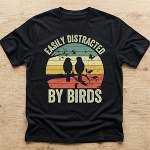 Easily Distracted By Birds, Bird Watching Shirt, Bird Nerd Gift Black