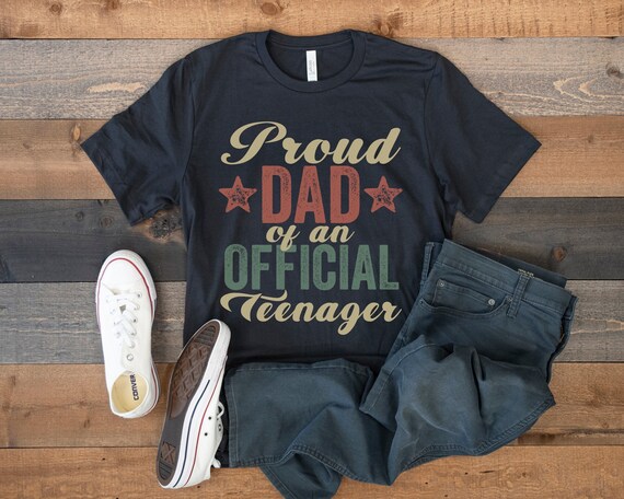 Proud Dad Of An Official Teenager, 13th Birthday Party Shirt Proud Dad Of An Official Teenager, 13th Birthday Party Shirt