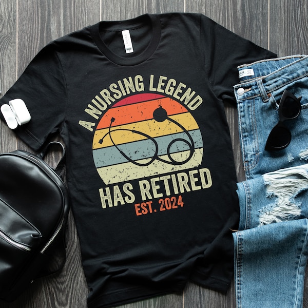 Retired Nurse 2024 Shirt, Retirement Gift for Nurse, A Nursing Legend Has Retired, Funny Retired Shirt for Nurse, Retro Retired Nurse Tee