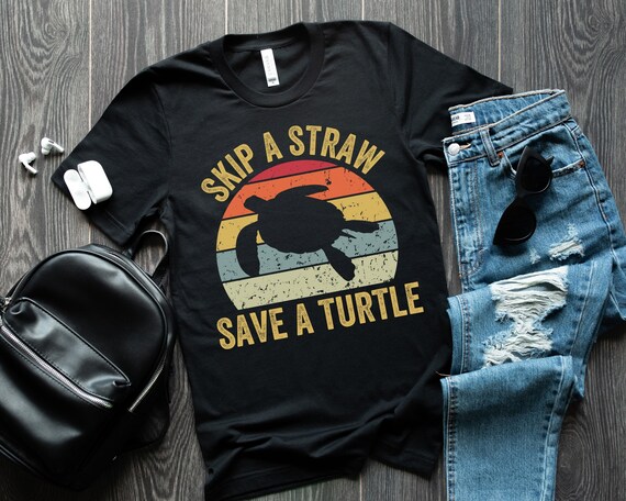Skip A Straw Save A Turtle Shirt Skip A Straw Save A Turtle Shirt